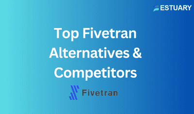 Top 11 Fivetran Alternatives for 2024