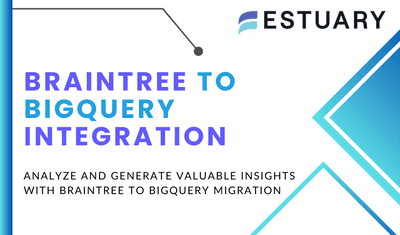 Braintree to BigQuery Integration: Move Your Data in Minutes